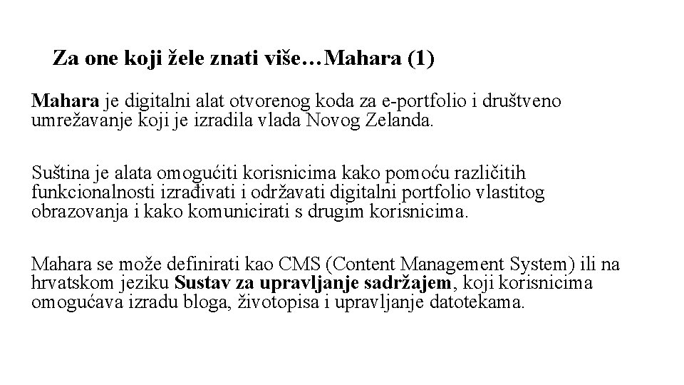 Za one koji žele znati više…Mahara (1) Mahara je digitalni alat otvorenog koda za