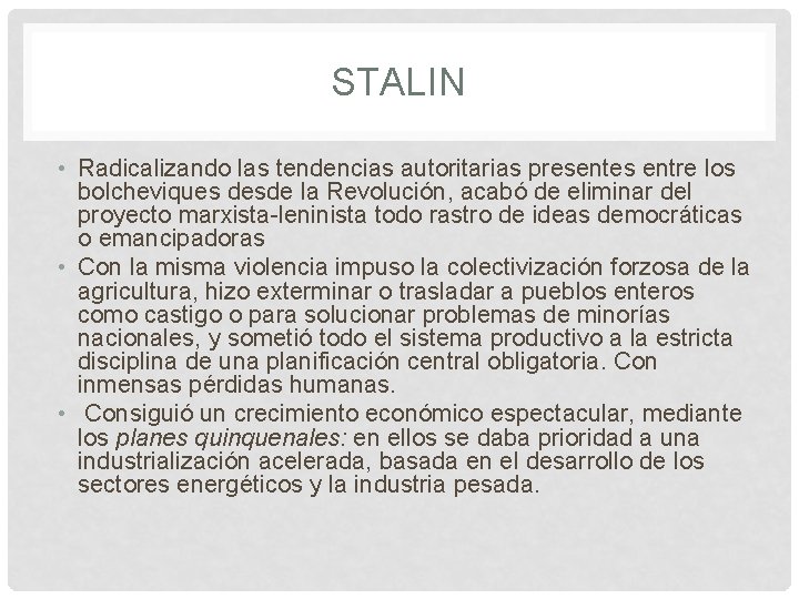 STALIN • Radicalizando las tendencias autoritarias presentes entre los bolcheviques desde la Revolución, acabó STALIN • Radicalizando las tendencias autoritarias presentes entre los bolcheviques desde la Revolución, acabó