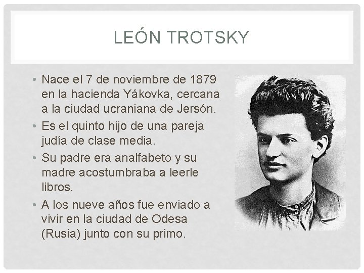 LEÓN TROTSKY • Nace el 7 de noviembre de 1879 en la hacienda Yákovka, LEÓN TROTSKY • Nace el 7 de noviembre de 1879 en la hacienda Yákovka,