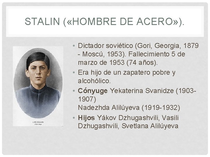 STALIN ( «HOMBRE DE ACERO» ). • Dictador soviético (Gori, Georgia, 1879 - Moscú, STALIN ( «HOMBRE DE ACERO» ). • Dictador soviético (Gori, Georgia, 1879 - Moscú,