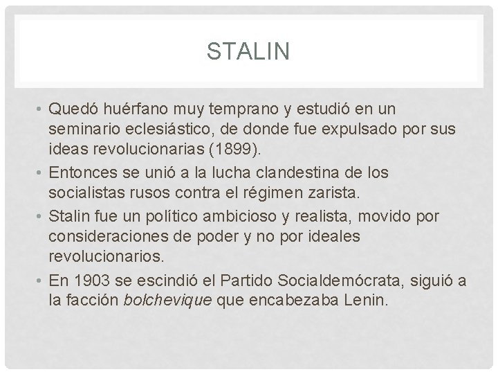 STALIN • Quedó huérfano muy temprano y estudió en un seminario eclesiástico, de donde STALIN • Quedó huérfano muy temprano y estudió en un seminario eclesiástico, de donde
