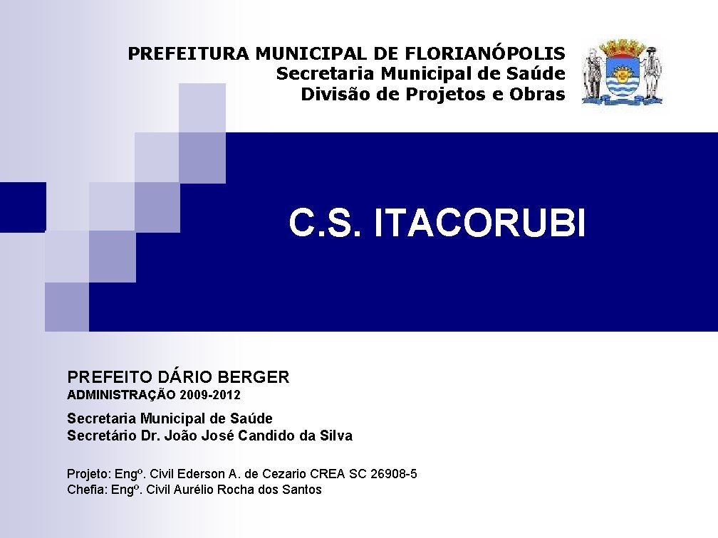 PREFEITURA MUNICIPAL DE FLORIANÓPOLIS Secretaria Municipal de Saúde Divisão de Projetos e Obras C.