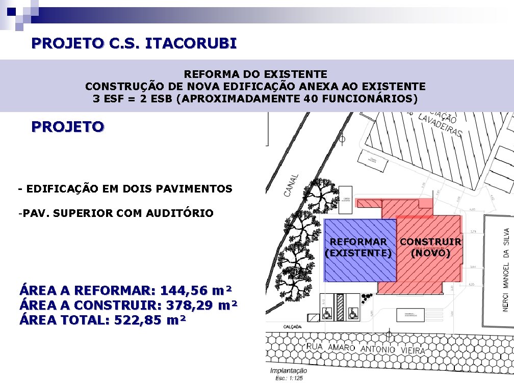 PROJETO C. S. ITACORUBI REFORMA DO EXISTENTE CONSTRUÇÃO DE NOVA EDIFICAÇÃO ANEXA AO EXISTENTE