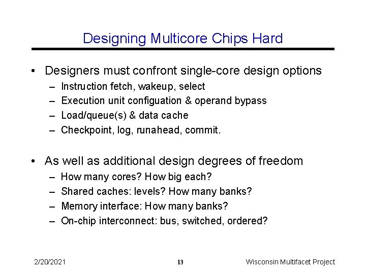 Designing Multicore Chips Hard • Designers must confront single-core design options – – Instruction