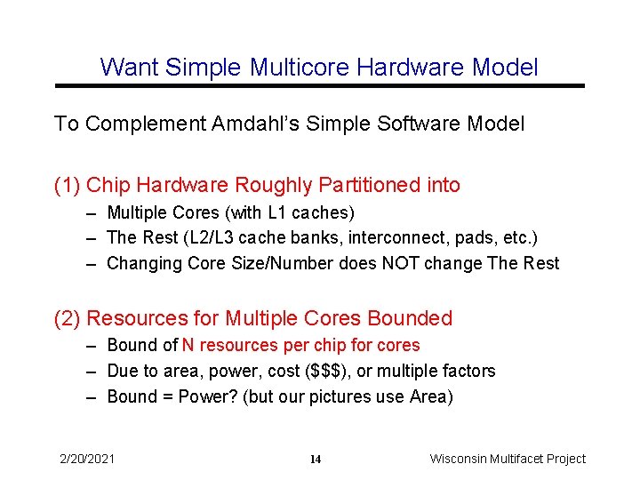 Want Simple Multicore Hardware Model To Complement Amdahl’s Simple Software Model (1) Chip Hardware