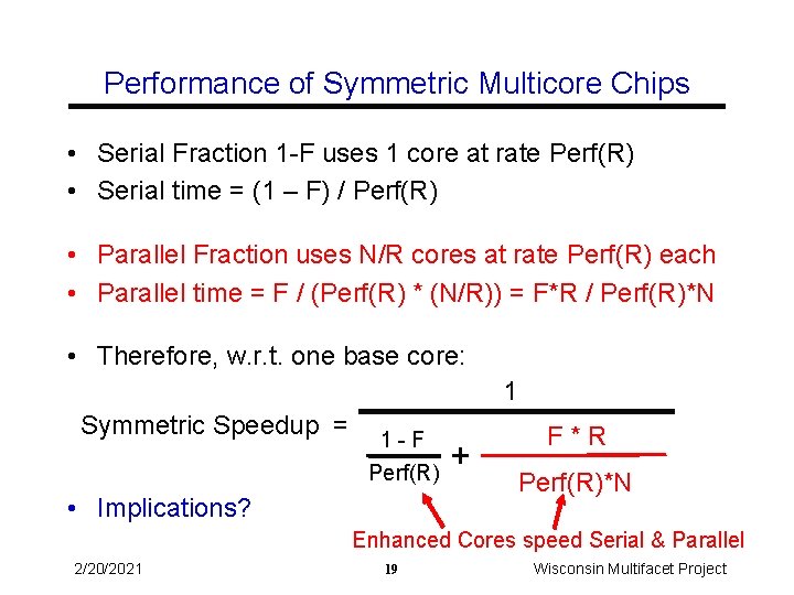Performance of Symmetric Multicore Chips • Serial Fraction 1 -F uses 1 core at