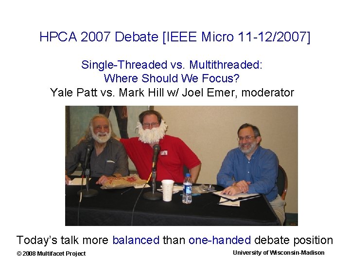 HPCA 2007 Debate [IEEE Micro 11 -12/2007] Single-Threaded vs. Multithreaded: Where Should We Focus?