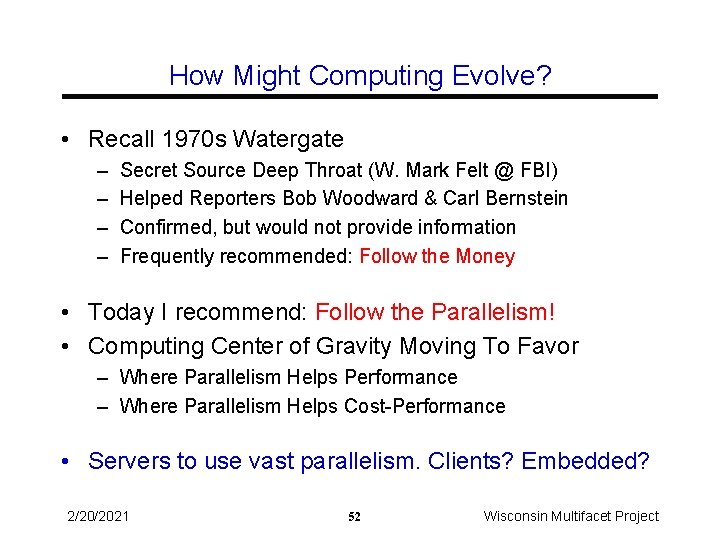 How Might Computing Evolve? • Recall 1970 s Watergate – – Secret Source Deep