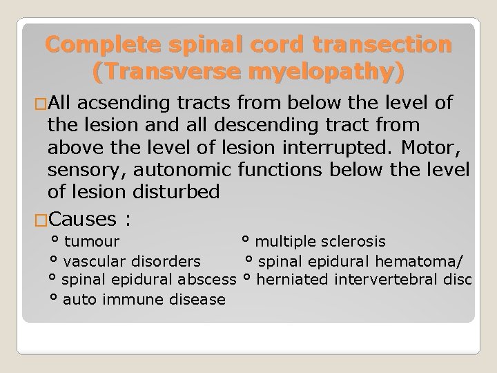 Complete spinal cord transection (Transverse myelopathy) �All acsending tracts from below the level of