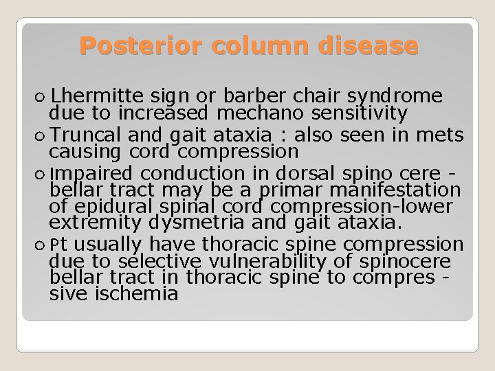 Posterior column disease ○ Lhermitte sign or barber chair syndrome due to increased mechano