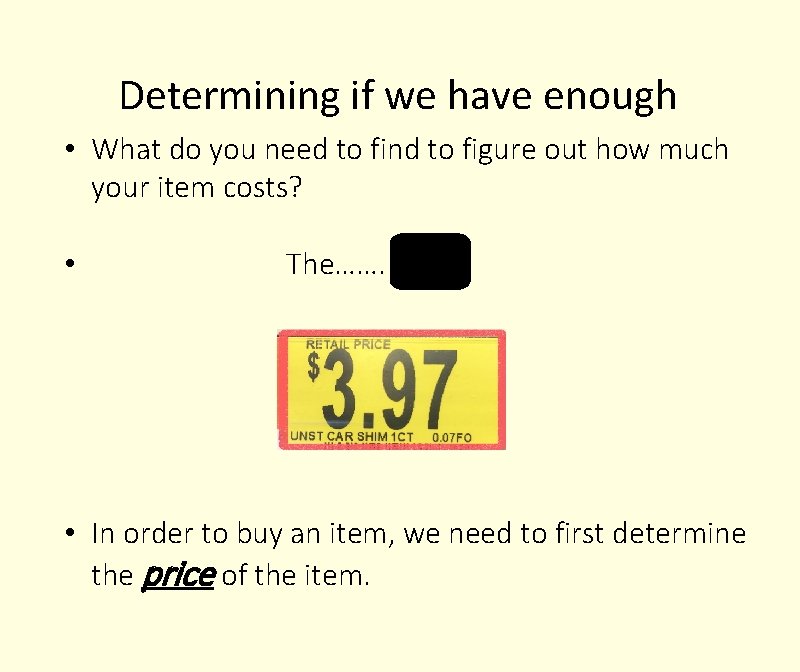 Determining if we have enough • What do you need to find to figure