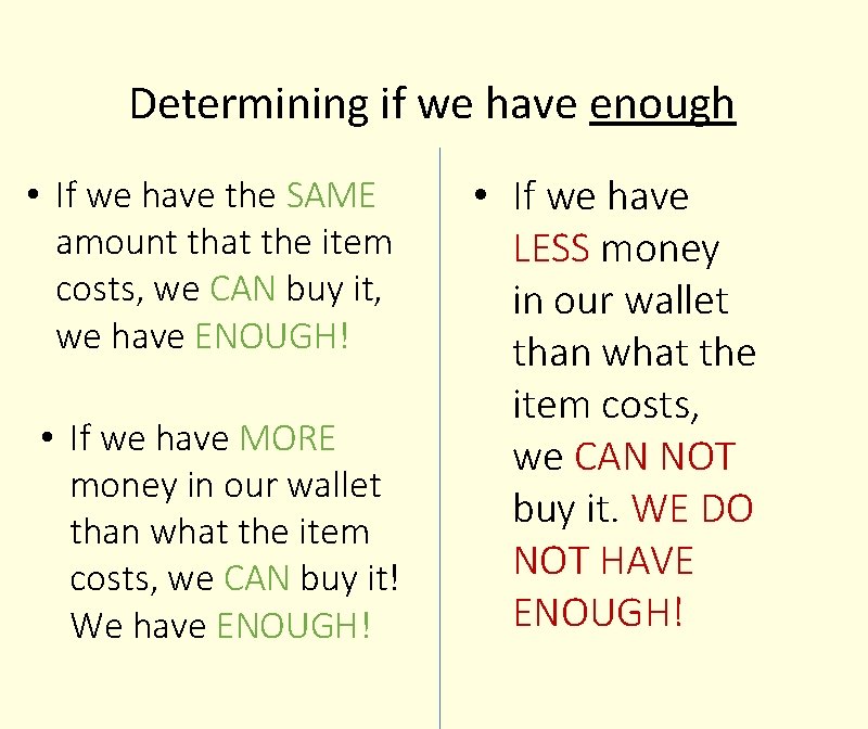 Determining if we have enough • If we have the SAME amount that the