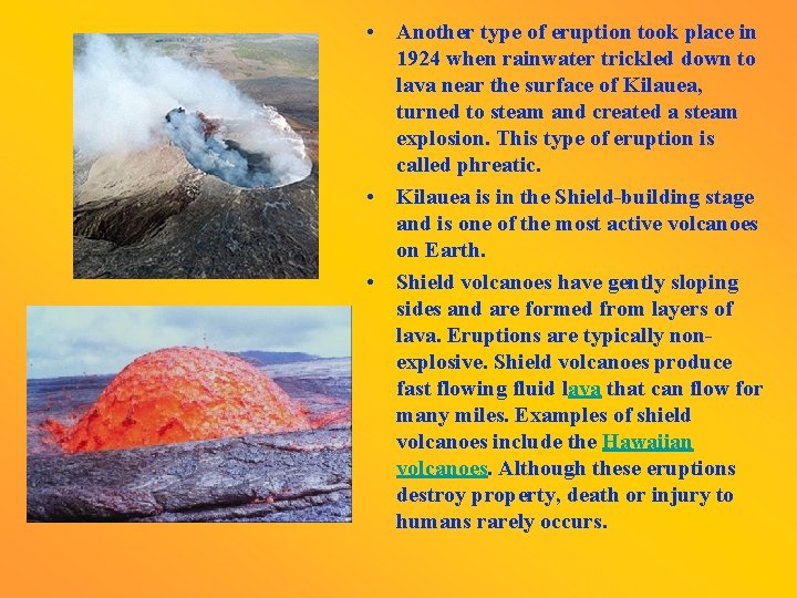  • Another type of eruption took place in 1924 when rainwater trickled down