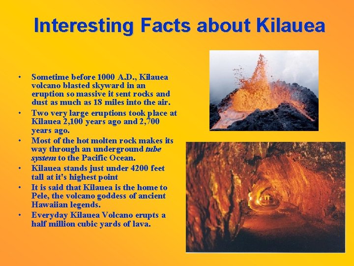 Interesting Facts about Kilauea • • • Sometime before 1000 A. D. , Kilauea