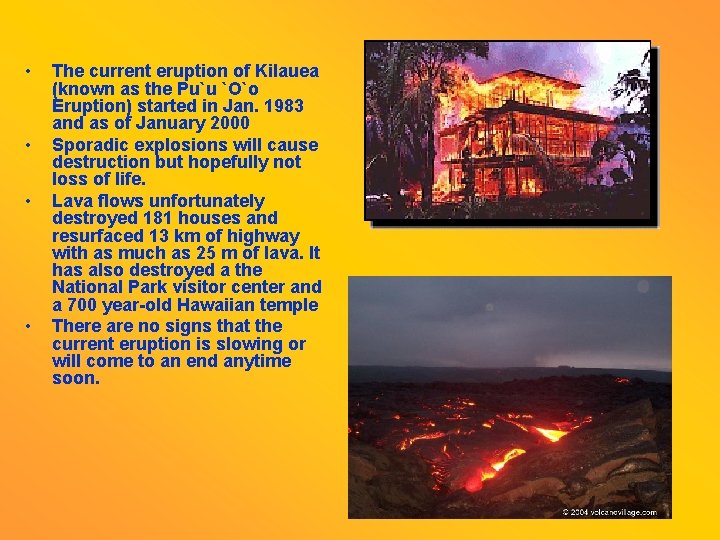  • • The current eruption of Kilauea (known as the Pu`u `O`o Eruption)