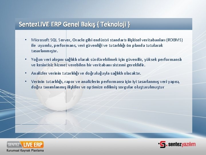 Sentez. LIVE ERP Genel Bakış { Teknoloji } • Microsoft SQL Server, Oracle gibi Sentez. LIVE ERP Genel Bakış { Teknoloji } • Microsoft SQL Server, Oracle gibi