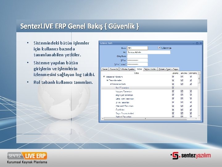 Sentez. LIVE ERP Genel Bakış { Güvenlik } • Sistemindeki bütün işlemler için kullanıcı Sentez. LIVE ERP Genel Bakış { Güvenlik } • Sistemindeki bütün işlemler için kullanıcı