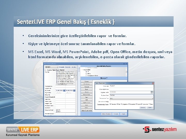 Sentez. LIVE ERP Genel Bakış { Esneklik } • Gereksinimlerinize göre özelleştirilebilen rapor ve Sentez. LIVE ERP Genel Bakış { Esneklik } • Gereksinimlerinize göre özelleştirilebilen rapor ve
