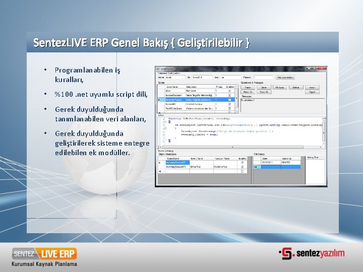 Sentez. LIVE ERP Genel Bakış { Geliştirilebilir } • Programlanabilen iş kuralları, • %100. Sentez. LIVE ERP Genel Bakış { Geliştirilebilir } • Programlanabilen iş kuralları, • %100.