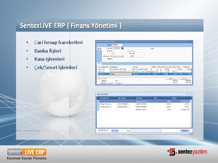 Sentez. LIVE ERP { Finans Yönetimi } • • Cari hesap hareketleri Banka fişleri Sentez. LIVE ERP { Finans Yönetimi } • • Cari hesap hareketleri Banka fişleri