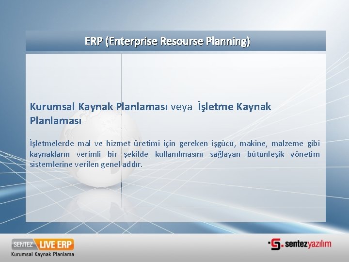ERP (Enterprise Resourse Planning) Kurumsal Kaynak Planlaması veya İşletme Kaynak Planlaması İşletmelerde mal ve ERP (Enterprise Resourse Planning) Kurumsal Kaynak Planlaması veya İşletme Kaynak Planlaması İşletmelerde mal ve