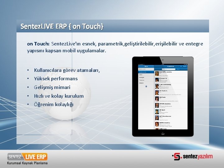 Sentez. LIVE ERP { on Touch} on Touch: Sentez. Live'ın esnek, parametrik, geliştirilebilir, erişilebilir Sentez. LIVE ERP { on Touch} on Touch: Sentez. Live'ın esnek, parametrik, geliştirilebilir, erişilebilir
