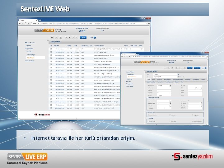 Sentez. LIVE Web • Internet tarayıcı ile her türlü ortamdan erişim. Sentez. LIVE Web • Internet tarayıcı ile her türlü ortamdan erişim.