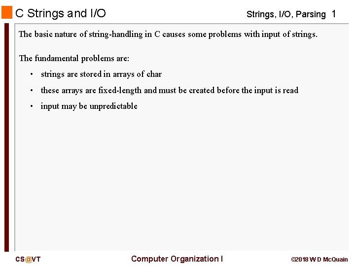 C Strings and I/O Strings, I/O, Parsing 1 The basic nature of string-handling in