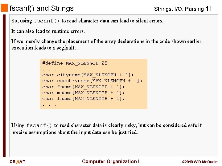 fscanf() and Strings, I/O, Parsing 11 So, using fscanf() to read character data can