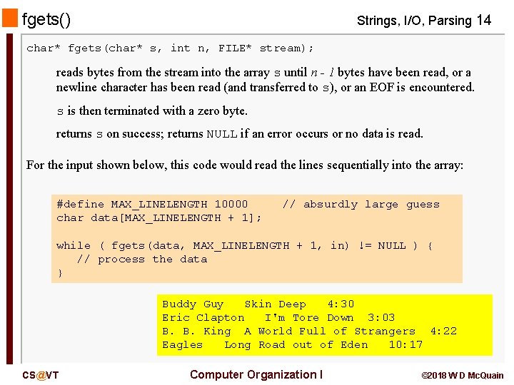 fgets() Strings, I/O, Parsing 14 char* fgets(char* s, int n, FILE* stream); reads bytes