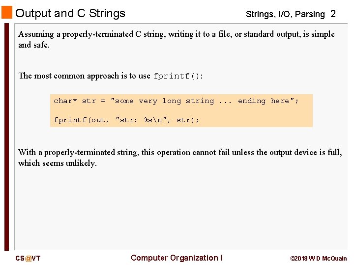 Output and C Strings, I/O, Parsing 2 Assuming a properly-terminated C string, writing it