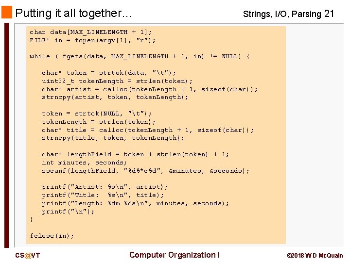 Putting it all together… Strings, I/O, Parsing 21 char data[MAX_LINELENGTH + 1]; FILE* in