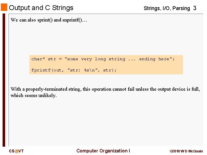 Output and C Strings, I/O, Parsing 3 We can also sprint() and snprintf()… char*
