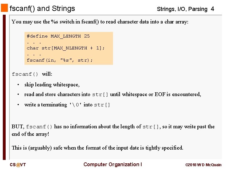 fscanf() and Strings, I/O, Parsing 4 You may use the %s switch in fscanf()