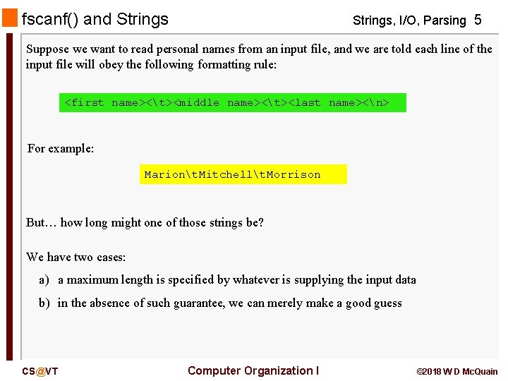 fscanf() and Strings, I/O, Parsing 5 Suppose we want to read personal names from