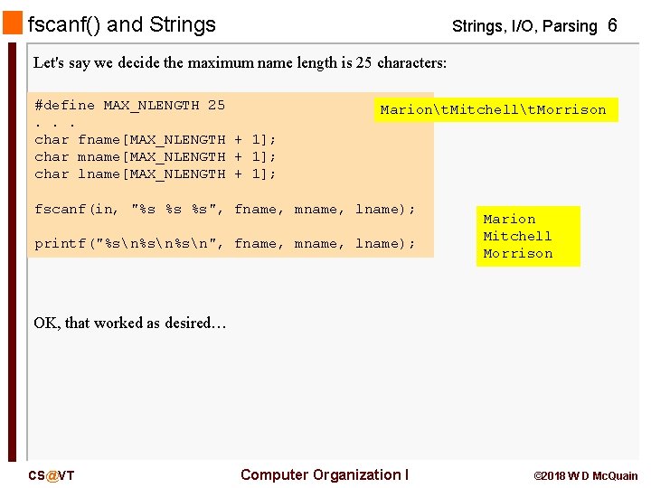 fscanf() and Strings, I/O, Parsing 6 Let's say we decide the maximum name length