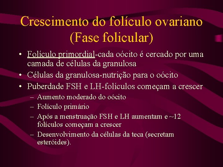 Crescimento do folículo ovariano (Fase folicular) • Folículo primordial-cada oócito é cercado por uma