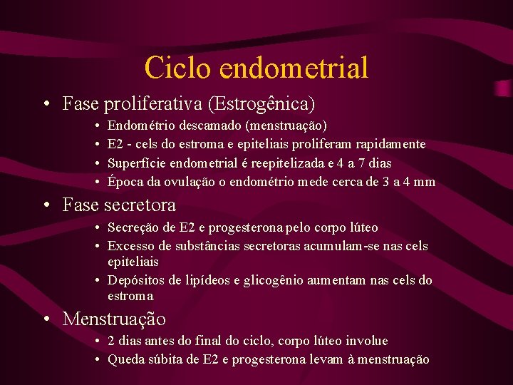 Ciclo endometrial • Fase proliferativa (Estrogênica) • • Endométrio descamado (menstruação) E 2 -