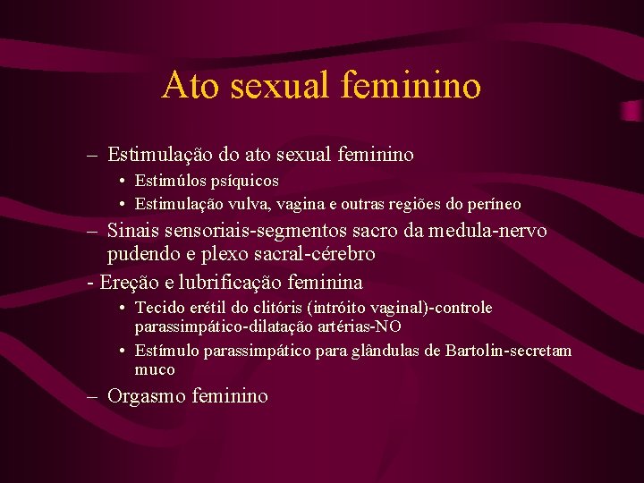 Ato sexual feminino – Estimulação do ato sexual feminino • Estimúlos psíquicos • Estimulação