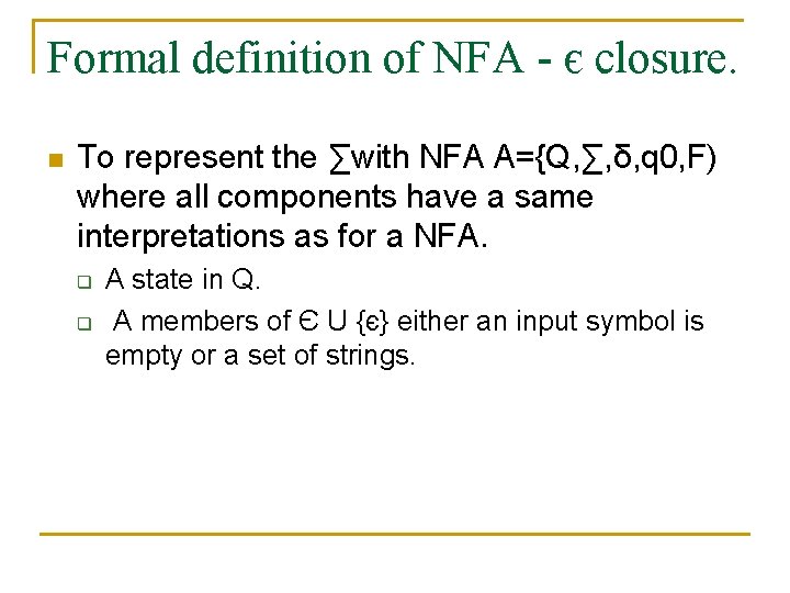 Formal definition of NFA - є closure. n To represent the ∑with NFA A={Q,