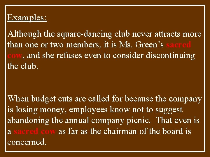 Examples: Although the square-dancing club never attracts more than one or two members, it