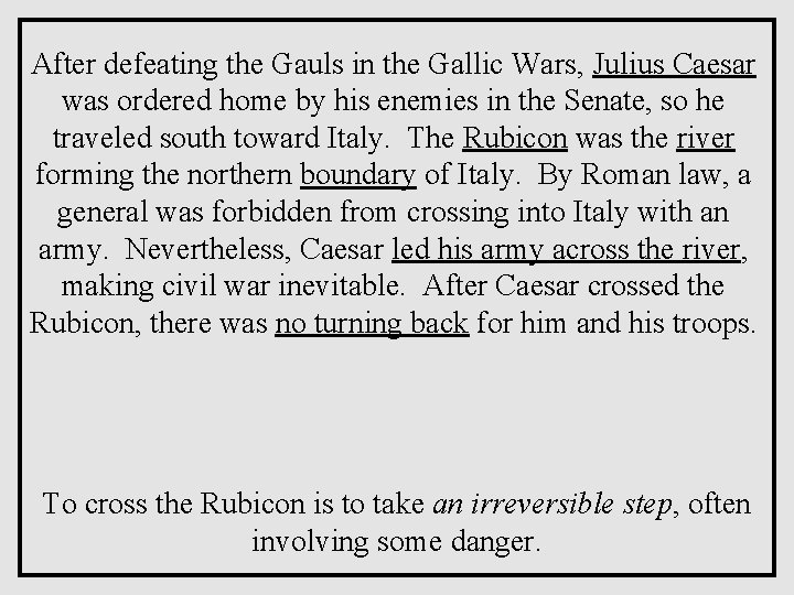 After defeating the Gauls in the Gallic Wars, Julius Caesar was ordered home by After defeating the Gauls in the Gallic Wars, Julius Caesar was ordered home by