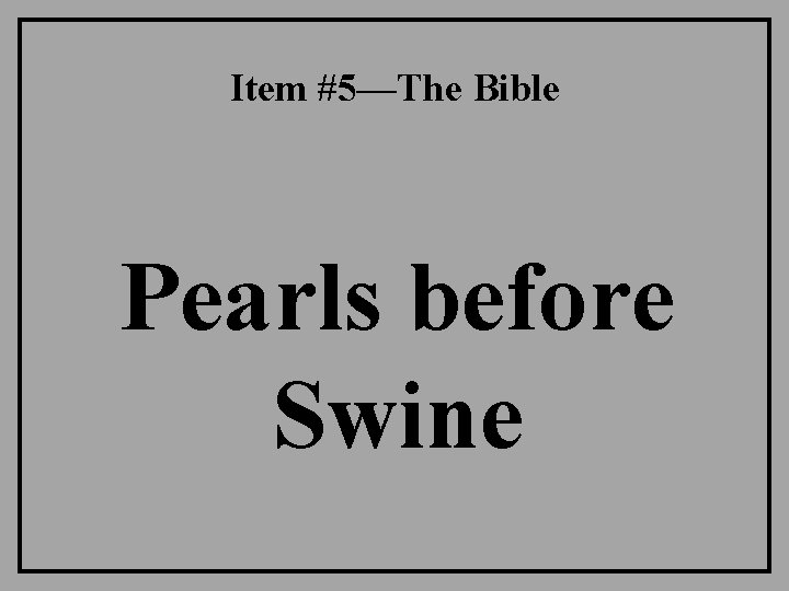 Item #5—The Bible Pearls before Swine 