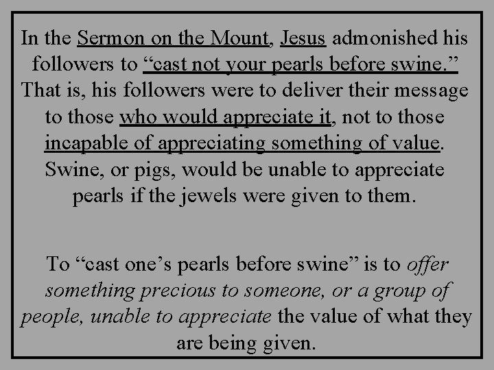 In the Sermon on the Mount, Jesus admonished his followers to “cast not your