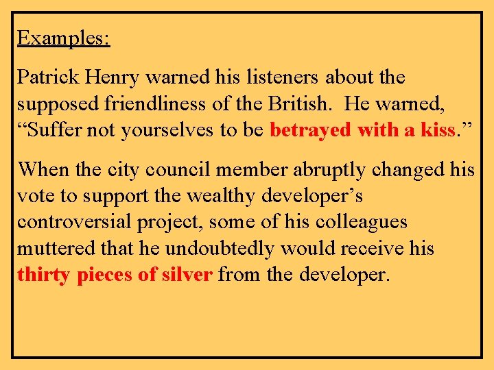 Examples: Patrick Henry warned his listeners about the supposed friendliness of the British. He Examples: Patrick Henry warned his listeners about the supposed friendliness of the British. He