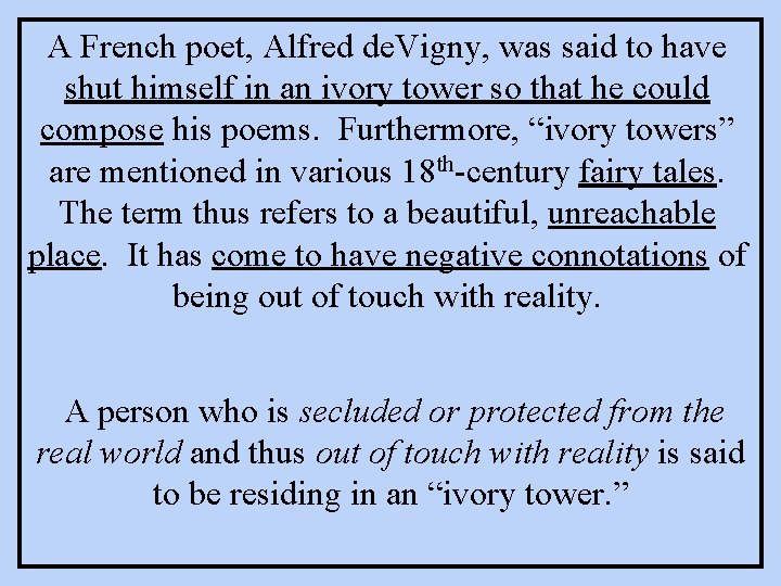 A French poet, Alfred de. Vigny, was said to have shut himself in an