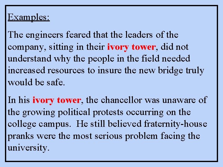 Examples: The engineers feared that the leaders of the company, sitting in their ivory