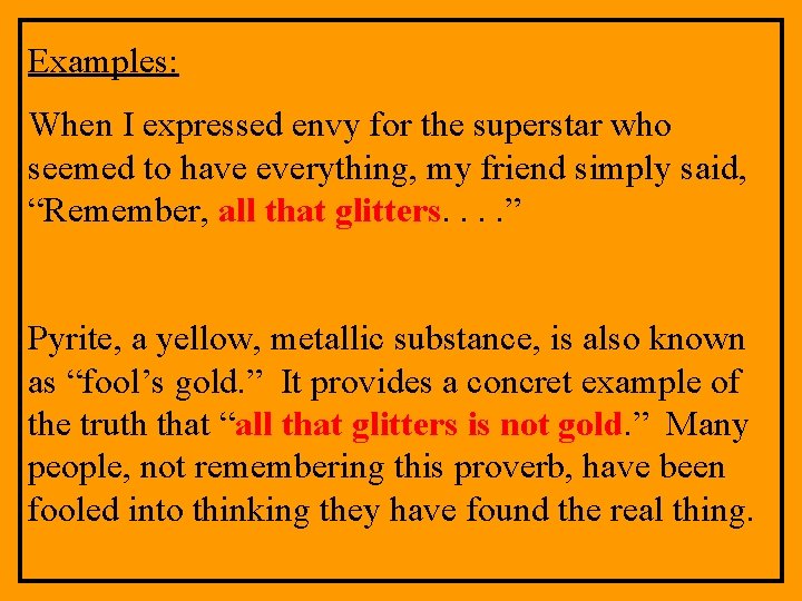 Examples: When I expressed envy for the superstar who seemed to have everything, my Examples: When I expressed envy for the superstar who seemed to have everything, my