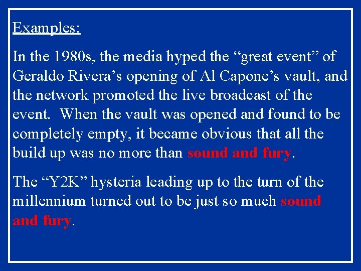 Examples: In the 1980 s, the media hyped the “great event” of Geraldo Rivera’s Examples: In the 1980 s, the media hyped the “great event” of Geraldo Rivera’s