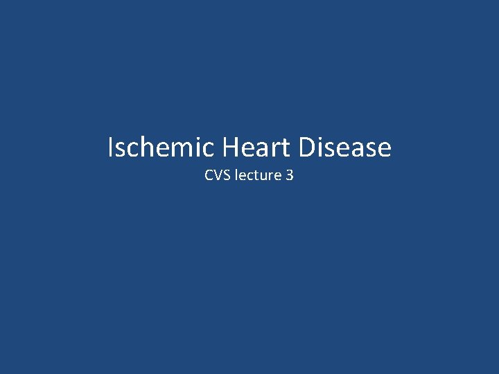 Ischemic Heart Disease CVS lecture 3 